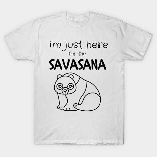 i'm just here for the savasana T-Shirt by Mega-st